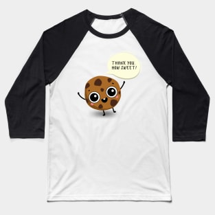 Thank You. How Sweet! - Eye-Catching Graphic Design of a Cute Little Cookie with a Sweet Greeting - Food Character Thank You Card for Students, Kids, Teachers and Pastry Lovers with a Sweet Tooth Baseball T-Shirt